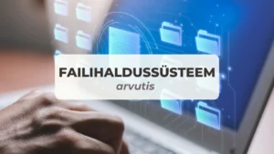 Failihaldussüsteem arvutis: miks see on oluline? 7 Failihaldussüsteem arvutis