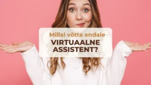 Millal võtta endale virtuaalne assistent? 8 Millal võtta endale virtuaalne assistent?
