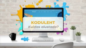 Kodulehe tegemine: miks see on oluline ja kuidas alustada? 6 Koduleht - kuidas alustada