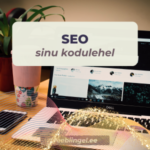 Mis on SEO ja miks seda sinu ettevõttel vaja on?
