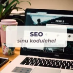 Mis on SEO ja miks seda sinu ettevõttel vaja on?
